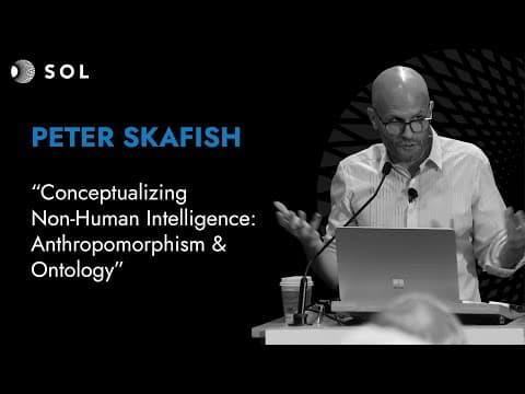 Peter Skafish: Anthropomorphism and Ontology (Sol 2023)