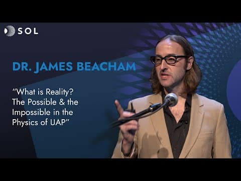 James Beacham: What is Reality? Physics of UAP (Sol 2024)