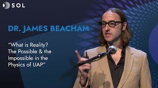 James Beacham: What is Reality? The Possible and the Impossible in the Physics of UAP