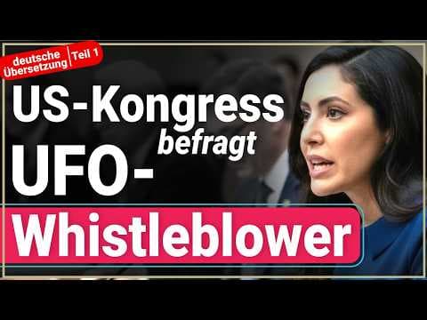 Militär-INSIDER packen aus! US-Kongress befragt UFO-Whistleblower (2025 Teil 1)