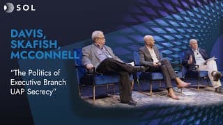 Eric Davis, Kirk McConnell, Peter Skafish: The Politics of UAP Secrecy (Sol 2024)