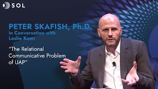 Peter Skafish with Leslie Kean: The Relational Communicative Problem of UAP (Sol 2024)
