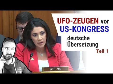 UFO-Anhörung in deutscher Übersetzung: Drohungen, Flugeigenschaften und Aussehen der UAP (Teil 1/3)