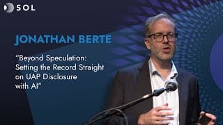 Jonathan Berte: Beyond Speculation – UAP Disclosure with AI (Sol 2024)