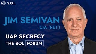 Jim Semivan: CIA Veteran on UAP Disclosure, Secrecy, and Non-Human Intelligence